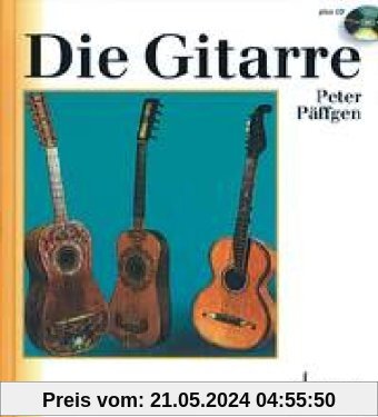 Die Gitarre: Geschichte, Spieltechnik, Repertoire, Grundzüge ihrer Entwicklung. Ausgabe mit CD. (Unsere Musikinstrumente)